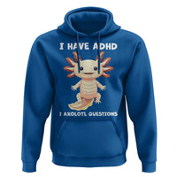 Funny ADHD Awareness Axolotl Hoodie I Have ADHD I Ask A Lot Question Neurodiversity