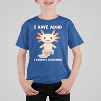 Funny ADHD Awareness Axolotl T Shirt For Kid I Have ADHD I Ask A Lot Question Neurodiversity