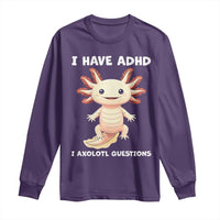 Funny ADHD Awareness Axolotl Long Sleeve Shirt I Have ADHD I Ask A Lot Question Neurodiversity