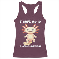 Funny ADHD Awareness Axolotl Racerback Tank Top I Have ADHD I Ask A Lot Question Neurodiversity