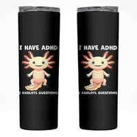 Funny ADHD Awareness Axolotl Skinny Tumbler I Have ADHD I Ask A Lot Question Neurodiversity