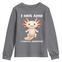 Funny ADHD Awareness Axolotl Youth Sweatshirt I Have ADHD I Ask A Lot Question Neurodiversity
