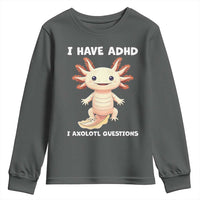 Funny ADHD Awareness Axolotl Youth Sweatshirt I Have ADHD I Ask A Lot Question Neurodiversity