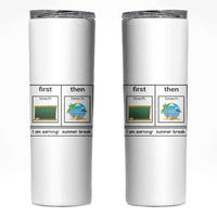 Funny Teacher Summer Break Skinny Tumbler First Teach Then Beach Vacation Mode