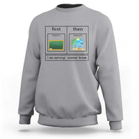 Funny Teacher Summer Break Sweatshirt First Teach Then Beach Vacation Mode