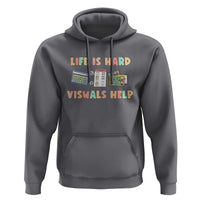 Special Education Hoodie Life Is Hard Visuals Help Sped Teacher