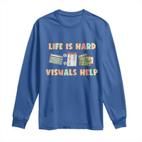 Special Education Long Sleeve Shirt Life Is Hard Visuals Help Sped Teacher