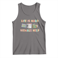 Special Education Tank Top Life Is Hard Visuals Help Sped Teacher