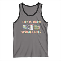 Special Education Tank Top Life Is Hard Visuals Help Sped Teacher