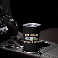 Special Education Tumbler Cup Life Is Hard Visuals Help Sped Teacher