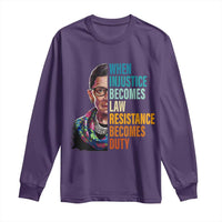 Inspirational RBG Long Sleeve Shirt When Injustice Becomes Law Resistance Becomes Duty