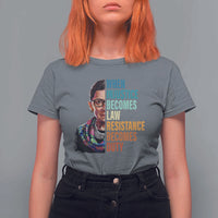 Inspirational RBG T Shirt For Women When Injustice Becomes Law Resistance Becomes Duty