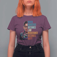 Inspirational RBG T Shirt For Women When Injustice Becomes Law Resistance Becomes Duty