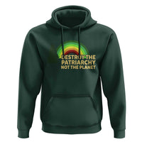 Feminist Hoodie Destroy The Patriarchy Not The Planet Feminism