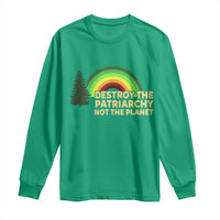 Feminist Long Sleeve Shirt Destroy The Patriarchy Not The Planet Feminism