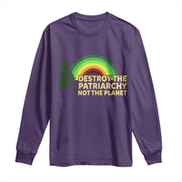 Feminist Long Sleeve Shirt Destroy The Patriarchy Not The Planet Feminism