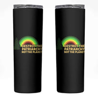 Feminist Skinny Tumbler Destroy The Patriarchy Not The Planet Feminism