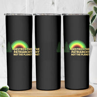 Feminist Skinny Tumbler Destroy The Patriarchy Not The Planet Feminism