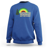 Feminist Sweatshirt Destroy The Patriarchy Not The Planet Feminism