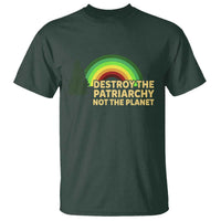 Feminist T Shirt Destroy The Patriarchy Not The Planet Feminism