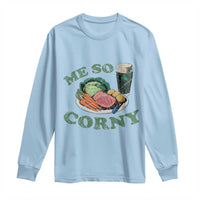 Funny Me So Corny Long Sleeve Shirt Corned Beef And Cabbage Beer St Patrick's Day Drinking