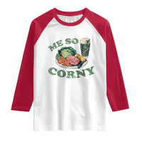 Funny Me So Corny Raglan Shirt Corned Beef And Cabbage Beer St Patrick's Day Drinking