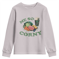 Funny Me So Corny Youth Sweatshirt Corned Beef And Cabbage Beer St Patrick's Day Drinking