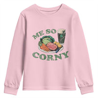 Funny Me So Corny Youth Sweatshirt Corned Beef And Cabbage Beer St Patrick's Day Drinking
