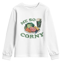 Funny Me So Corny Youth Sweatshirt Corned Beef And Cabbage Beer St Patrick's Day Drinking