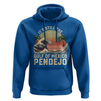 It's Still The Gulf Of Mexico Pendejo Hoodie El Golfo De Mexico Beach Funny Spanish