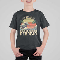 It's Still The Gulf Of Mexico Pendejo T Shirt For Kid El Golfo De Mexico Beach Funny Spanish