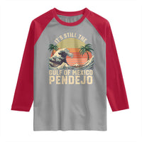 It's Still The Gulf Of Mexico Pendejo Raglan Shirt El Golfo De Mexico Beach Funny Spanish