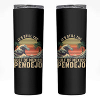 It's Still The Gulf Of Mexico Pendejo Skinny Tumbler El Golfo De Mexico Beach Funny Spanish