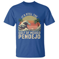 It's Still The Gulf Of Mexico Pendejo T Shirt El Golfo De Mexico Beach Funny Spanish