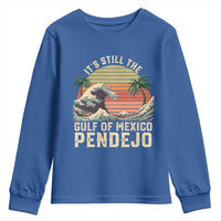 It's Still The Gulf Of Mexico Pendejo Youth Sweatshirt El Golfo De Mexico Beach Funny Spanish