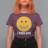 I Hate You Meme Distressed Smiling Face T Shirt For Women Dark Humor Sarcastic Funny Attitude