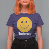 I Hate You Meme Distressed Smiling Face T Shirt For Women Dark Humor Sarcastic Funny Attitude