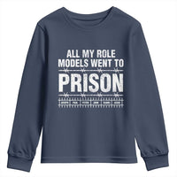 All My Role Models Went To Prison Youth Sweatshirt Biblical History Heroes Faith Statement