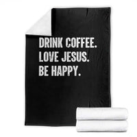 Drink Coffee Love Jesus Be Happy Throw Blanket Inspirational Christian Lifestyle