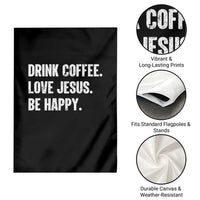 Drink Coffee Love Jesus Be Happy Garden Flag Inspirational Christian Lifestyle