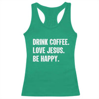 Drink Coffee Love Jesus Be Happy Racerback Tank Top Inspirational Christian Lifestyle