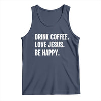 Drink Coffee Love Jesus Be Happy Tank Top Inspirational Christian Lifestyle