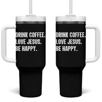 Drink Coffee Love Jesus Be Happy Tumbler With Handle Inspirational Christian Lifestyle