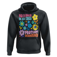No Kings in America Protect Democracy Hoodie Colorful Flowers Patriotic Feminists - Wonder Print Shop