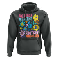 No Kings in America Protect Democracy Hoodie Colorful Flowers Patriotic Feminists - Wonder Print Shop