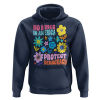 No Kings in America Protect Democracy Hoodie Colorful Flowers Patriotic Feminists - Wonder Print Shop