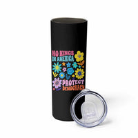 No Kings in America Protect Democracy Skinny Tumbler Colorful Flowers Patriotic Feminists - Wonder Print Shop