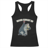 Never Forget Ed The Zebra Meme Racerback Tank Top Funny Viral Animal Escape Internet Humor Fans - Wonder Print Shop