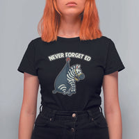 Never Forget Ed The Zebra Meme T Shirt For Women Funny Viral Animal Escape Internet Humor Fans - Wonder Print Shop