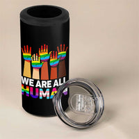 We Are All Human Rainbow Hands 4 in 1 Can Cooler Tumbler LGBTQ+ Unity Equality Pride Month - Wonder Print Shop